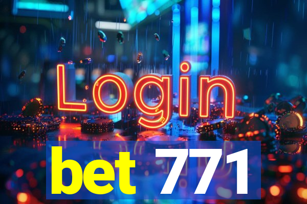 bet 771